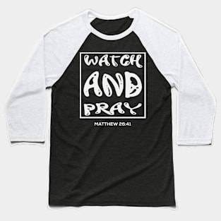 Watch And Pray - Christian Bible Verse Quote Baseball T-Shirt